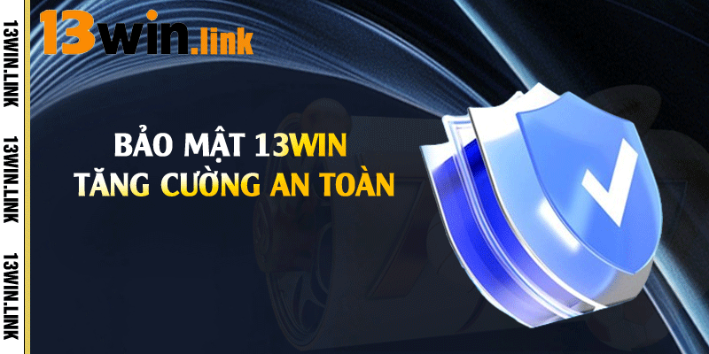 Bảo Mật 13Win - Tăng Cường An Toàn Cho Người Dùng 1 Bảo mật 13win tăng cường an toàn