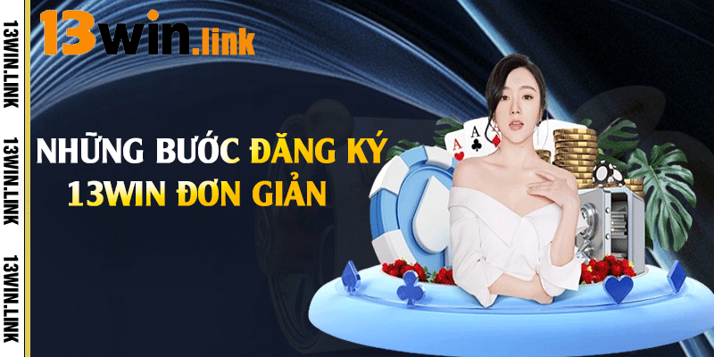 Những bước đăng ký 13win đơn giản 